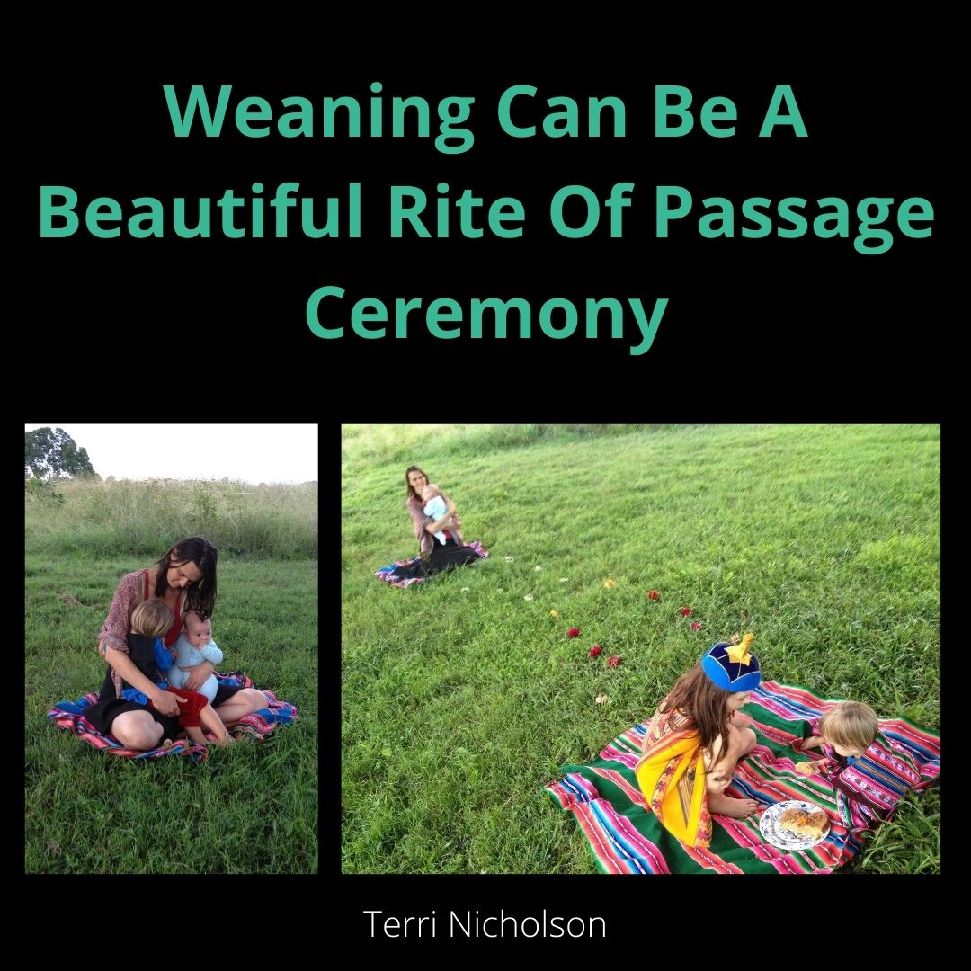 A Beautiful Weaning Ceremony To Stop Breastfeeding Our Toddler – Creating Meaningful Transitions